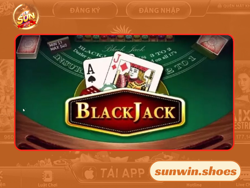 Sơ bộ về game Black Jack Sunwin nghĩa là gì?