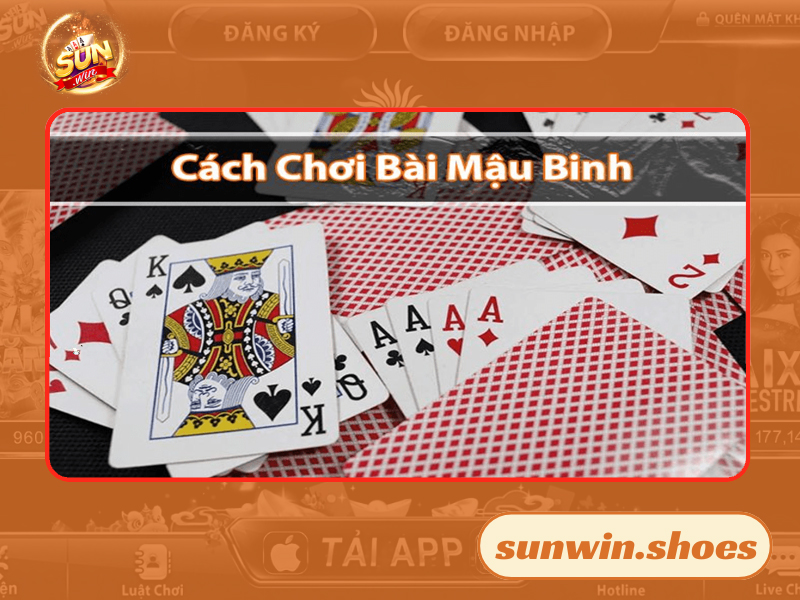 Cách thức chơi Mậu Binh tại Sunwin dễ dàng