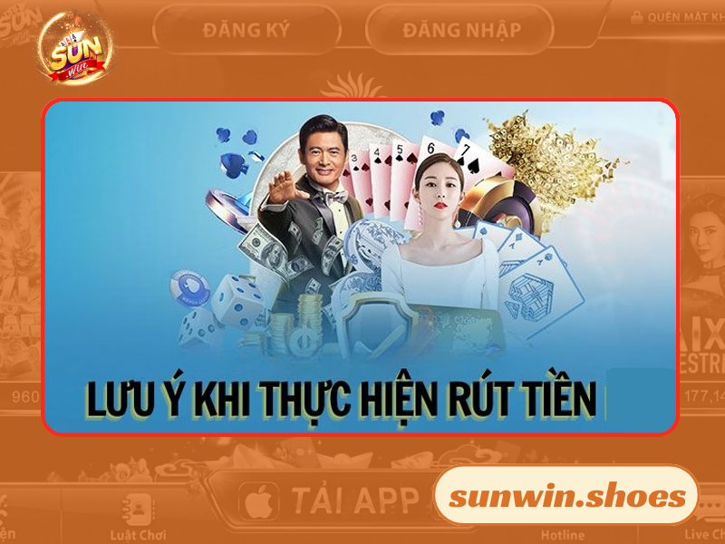 Một vài lưu ý khi thực hiện rút tiền tại cổng game Sunwin