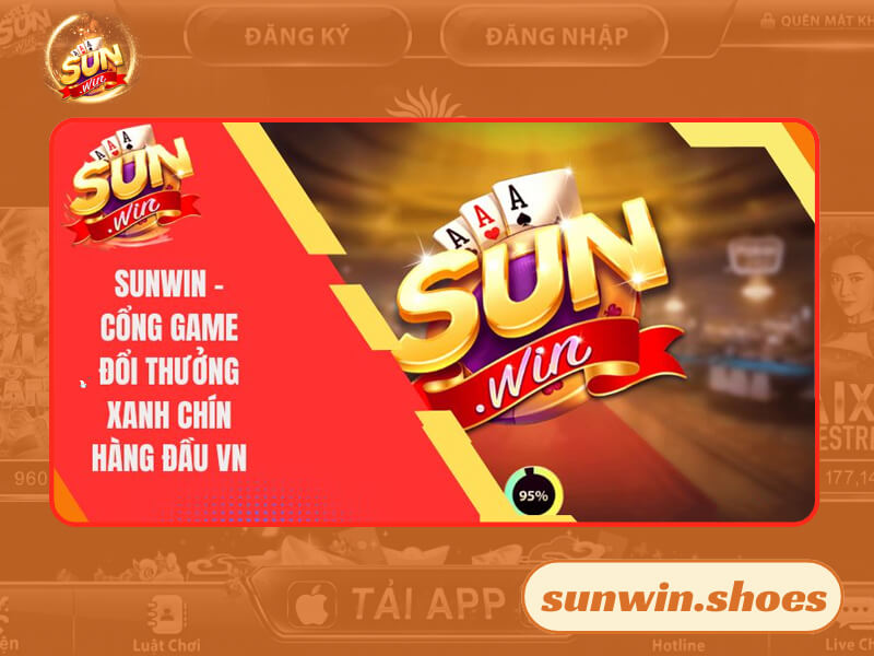 Sunwin mang đến trải nghiệm đẳng cấp và thú vị